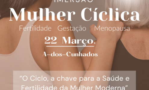 Convite a esta Imersão ” Mulher Cíclica” – Fertilidade, Gestação e Menopausa.